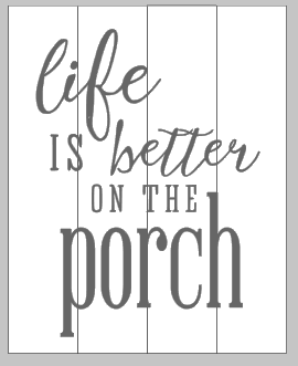 Life is better on the porch 14x17