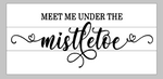 Meet me under the Mistletoe 10.5x22