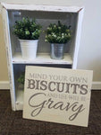 Mind your own biscuits and life will be gravy 14x17
