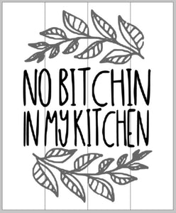 No bitchin in my kitchen 14x17