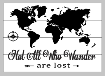Not all who wander are lost world map 14x20