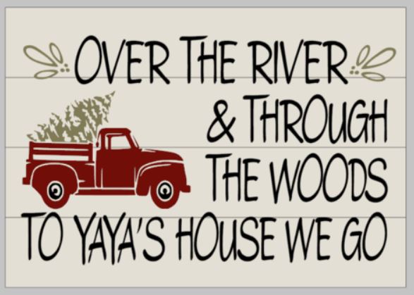 Over the river and through the woods to (insert) house we go 14x17