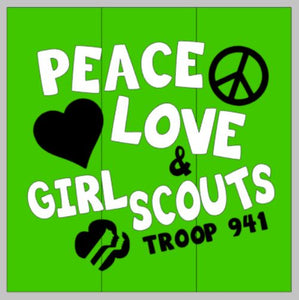 Peace love & girl scouts Troop (insert #) 14x14