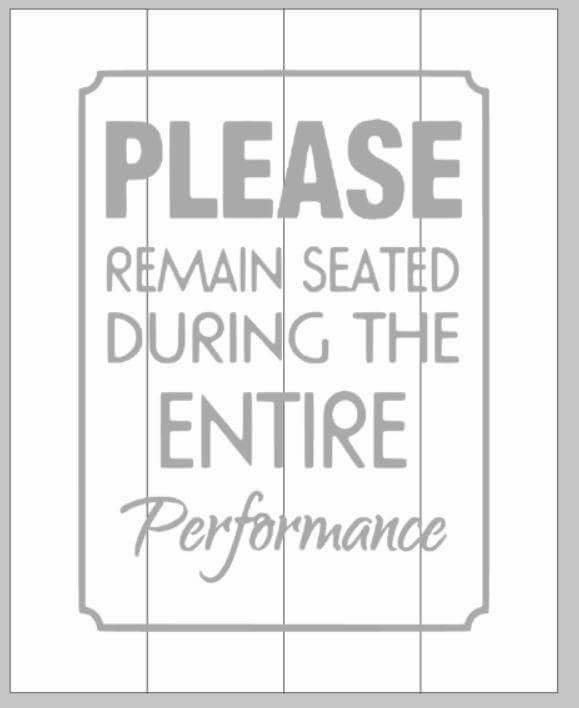 Please remain seated through the entire performance 14x17