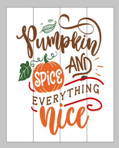 Pumpkin spice and everything nice with pumpkin and leaves 14x17