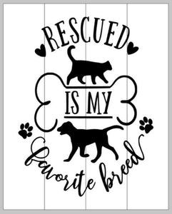 Rescued is my favorite breed 14x17
