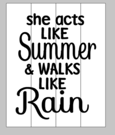 She acts like summer and walks like rain 14x17
