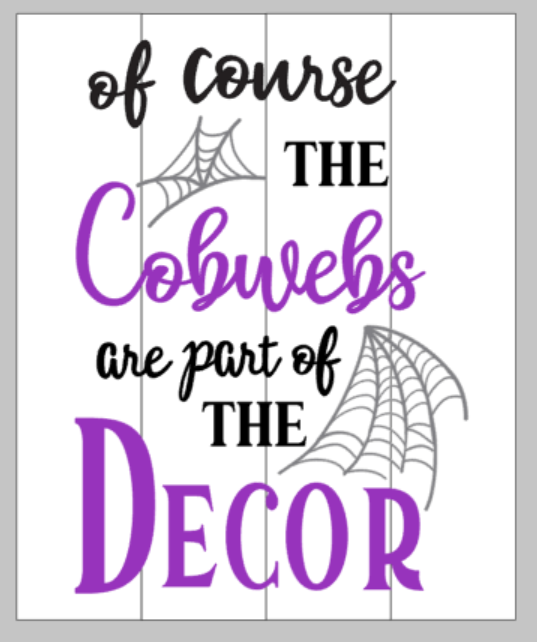 Of course the cobwebs are part of the décor 14x17
