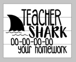teacher shark do-do-do-do your homework 14x17