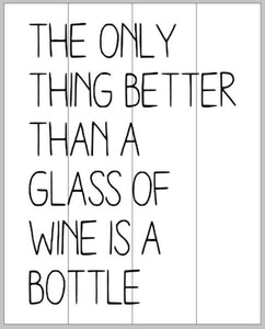 The only thing better than a glass of wine is a bottle 10.5x14