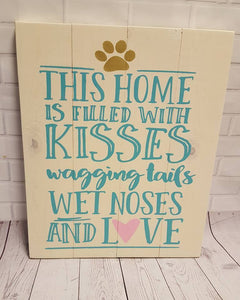 This home is filled with kisses -- paw print at top 14x17