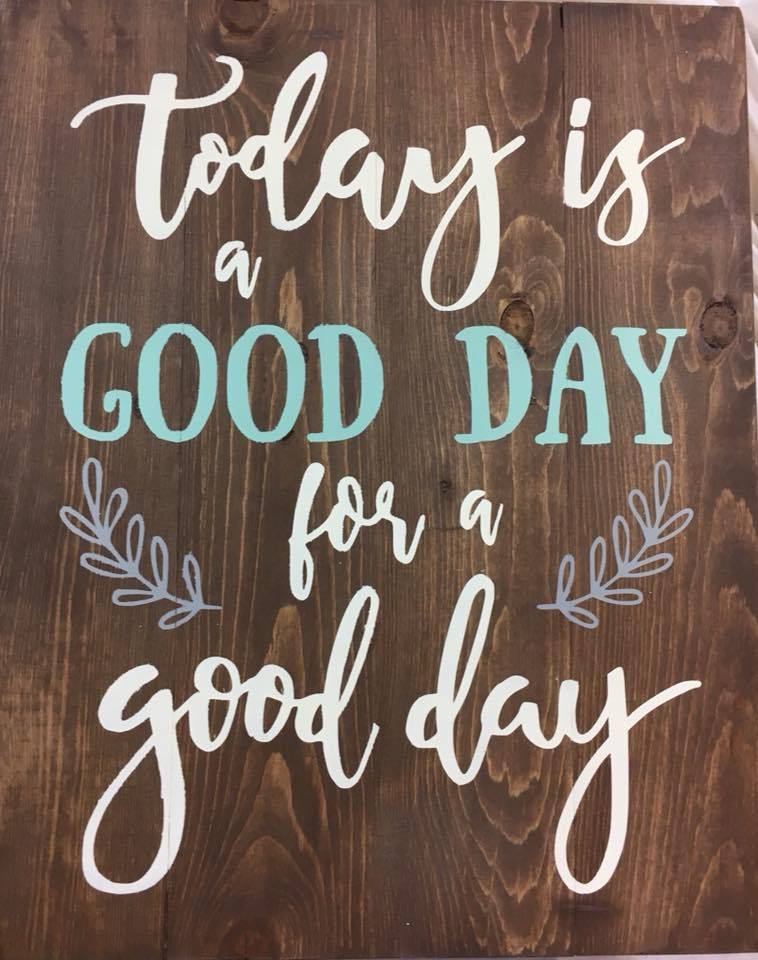 Today is a good day for a good day 14x17