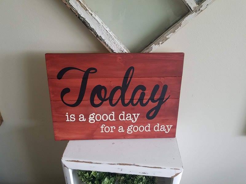 TODAY is a good day for a good day 14x20