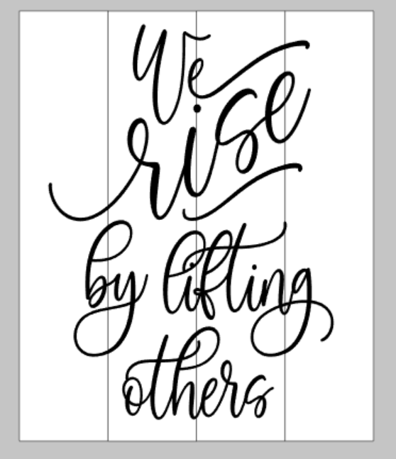 We rise by lifting others 14x17