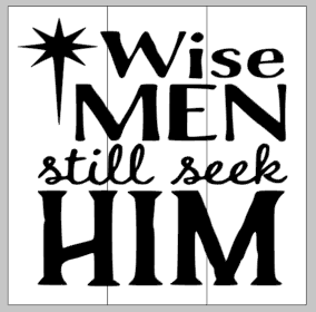Wise men still seek him