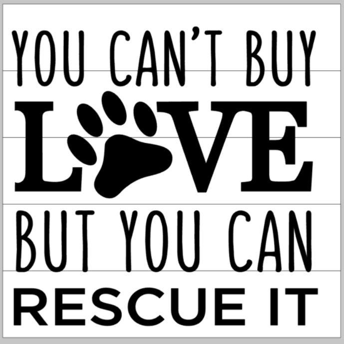 You cant buy love but you can rescue it 14X14