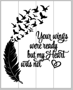 Your wings were ready but my heart was not 14x17